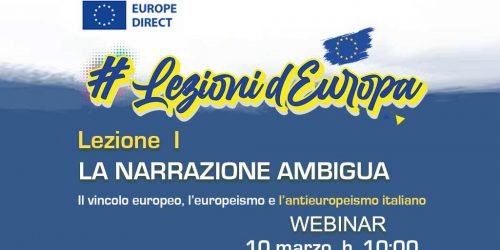 LEZIONI D’EUROPA 1: la narrazione ambigua. Il vincolo europeo, l’europeismo e l’antieuropeismo italiano